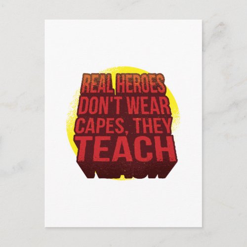 Real Heroes Dont Wear Capes They Teach TEACHER Postcard
