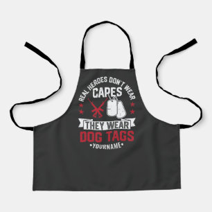 Real Heroes Don't Wear Capes They Wear Dog Tags Apron