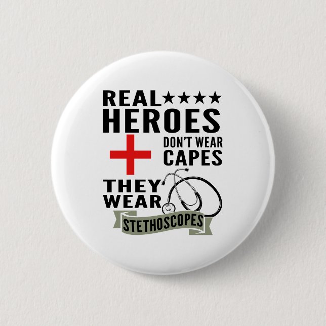 Real Heroes Dont Wear Capes They Wear Stethoscopes Button (Front)