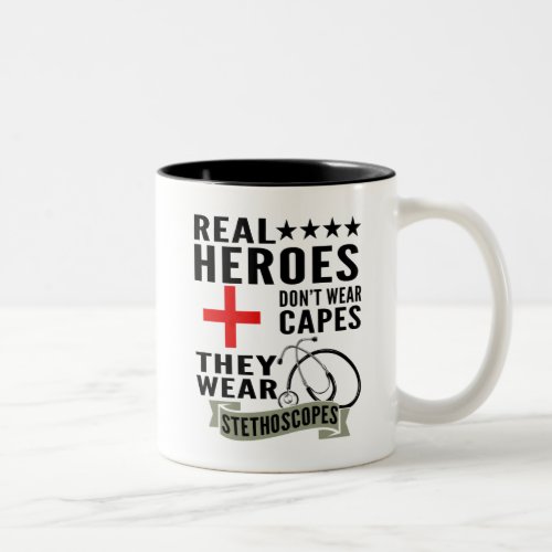 Real Heroes Dont Wear Capes They Wear Stethoscopes Two_Tone Coffee Mug