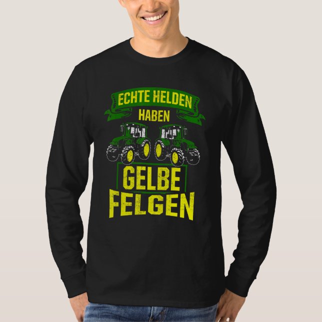 Real Heroes Have Yellow Rims Agriculture Tractor F T-Shirt (Front)