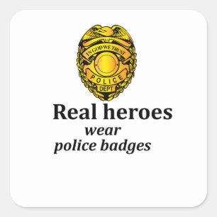 Real heroes wear police badges square sticker
