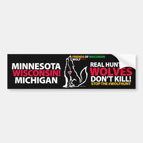 REAL HUNTERS DONT KILL WOLVES _ WISCONSIN BUMPER STICKER