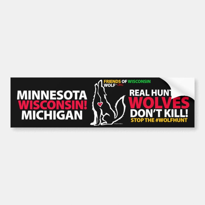 REAL HUNTERS DON’T KILL WOLVES   WISCONSIN BUMPER STICKER