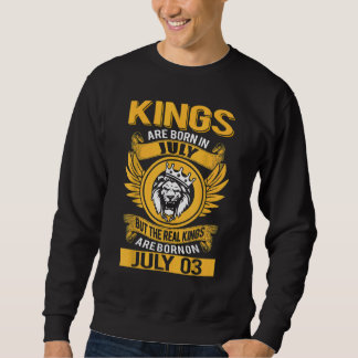 Real Kings Are Born On July 3rd Sweatshirt