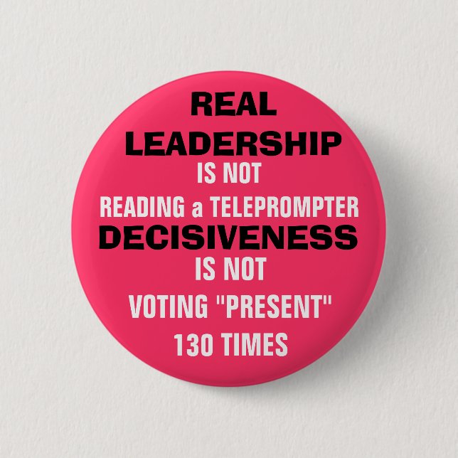 REAL LEADERSHIP & DECISIVENESS or MORE HYPE?? Pinback Button (Front)