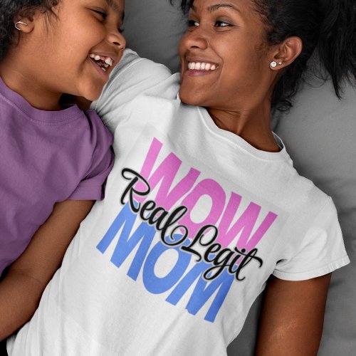Real Legit Wow Mom Print Pink  Blue T_Shirt