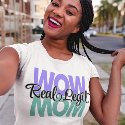 Real Legit Wow Mom Print Purple  Teal T_Shirt