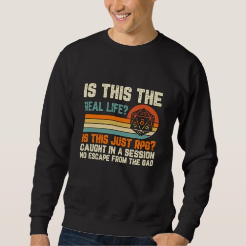 Real Life or RPG Funny Geek Sweatshirt