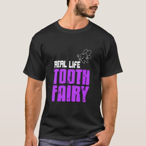 Real Life Tooth Fairy Awesome Dentist  Present  T_Shirt