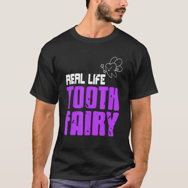 Real Life Tooth Fairy Awesome Dentist  Present T-Shirt (Front)