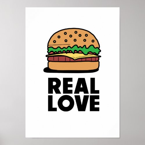 REAL LOVE Funny Burger Fast Food Lovers Poster