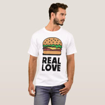 "REAL LOVE" Funny Burger Fast Food Lovers Tee
