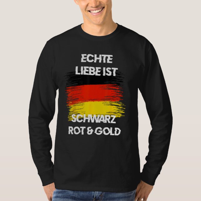 Real Love is Black Red Yellow German Flag Patriots T-Shirt (Front)