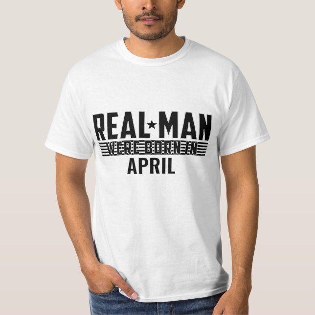 Real Man Birthday Gifts - APRIL T-Shirt (Front)