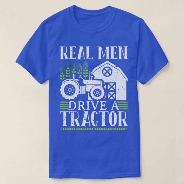 Real Man Drive A Tractor 1 T-Shirt (Design Front)