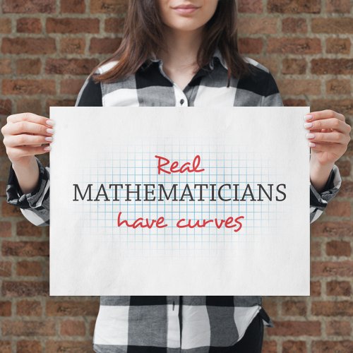 Real Mathematicians Have Curves  Funny Math Poster
