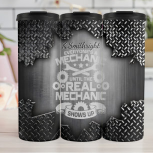 Real Mechanic Shows Up  Thermal Tumbler