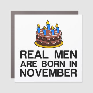 REAL MEN ARE BORN IN NOVEMBER CAR MAGNET