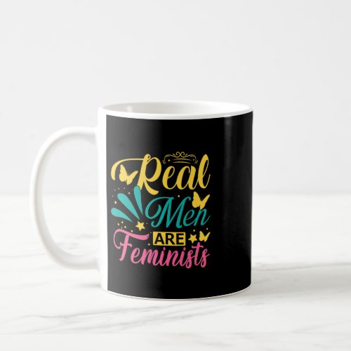 Real Men Are Feminists 2Feminism Female Rights Coffee Mug