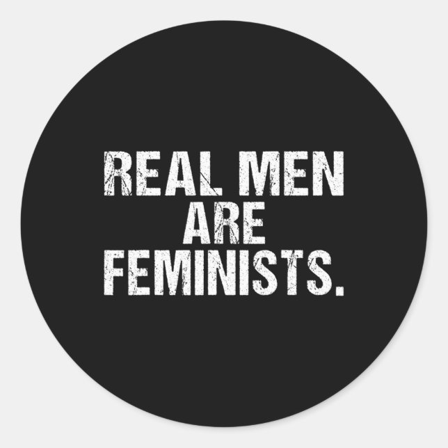 Real Men Are Feminists  Classic Round Sticker (Front)