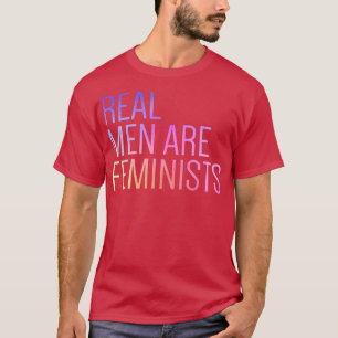 Real Men Are Feminists Cool Feminism Quotes 5151 T-Shirt