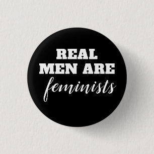 Real Men Are Feminists Pinback Button