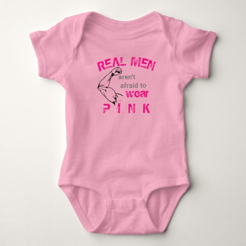 Real Men arent afraid to wear pink  Baby Bodysuit