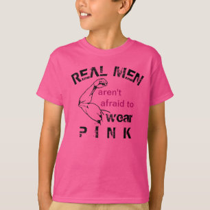 Real Men aren't afraid to wear pink tee