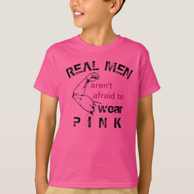 Real Men aren't afraid to wear pink  tee (Front)