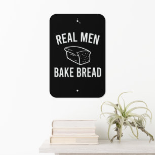 Real Men Bake Bread - Funny Baking Design  Metal Sign