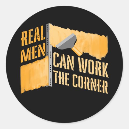 Real Men Can Work Corner Construction Drywall Classic Round Sticker