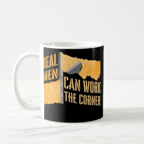 Real Men Can Work Corner Construction Drywall Coffee Mug