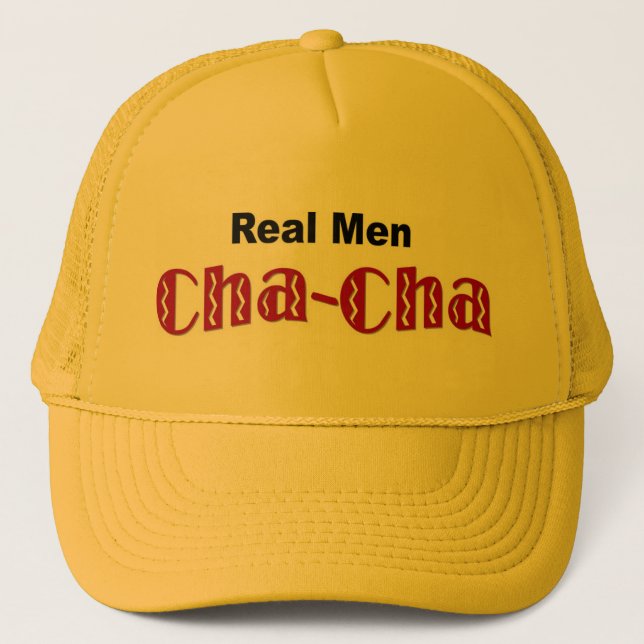 "Real Men Cha-Cha" Trucker Hat (Front)
