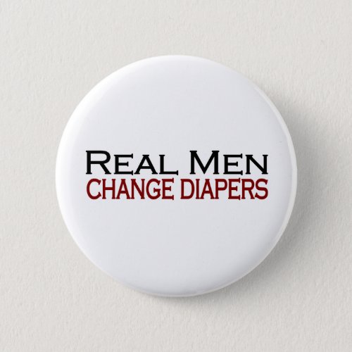Real Men Change Diapers Pinback Button