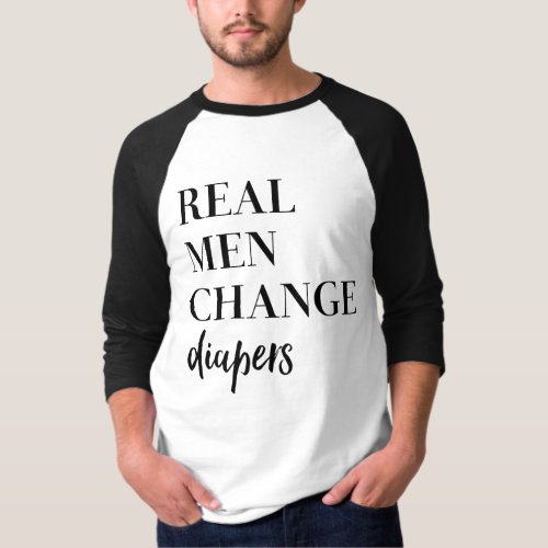 Real Men Change Diapers quote T_Shirt