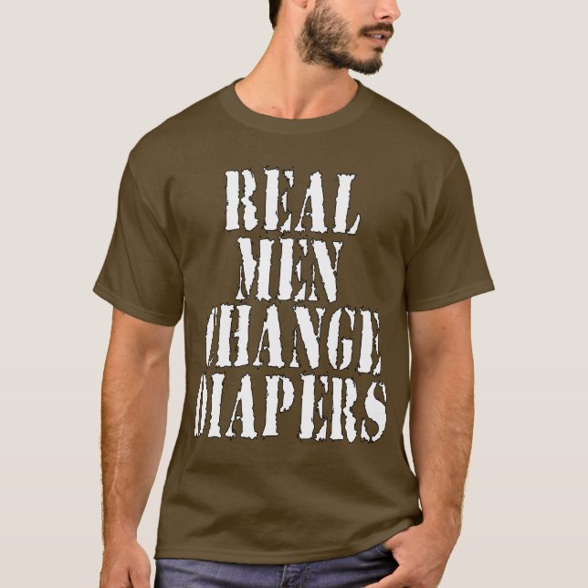 Real Men Change Diapers T-Shirt (Front)