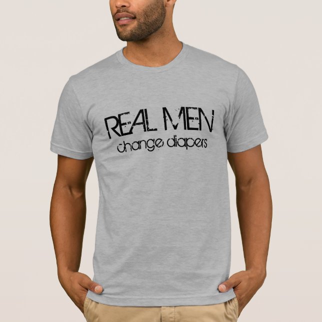 Real Men Change Diapers T-Shirt (Front)