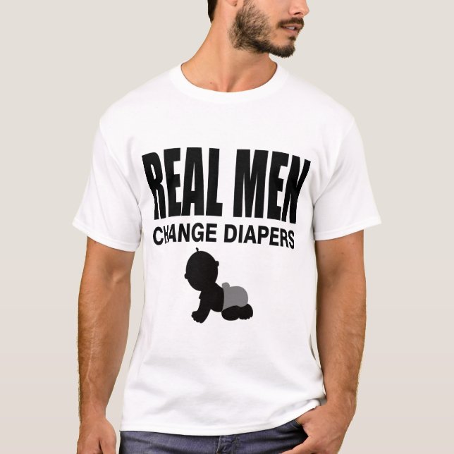 REAL MEN CHANGE DIAPERS T-Shirt (Front)
