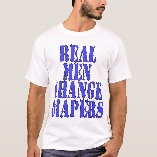 Real Men Change Diapers T-Shirt (Front)