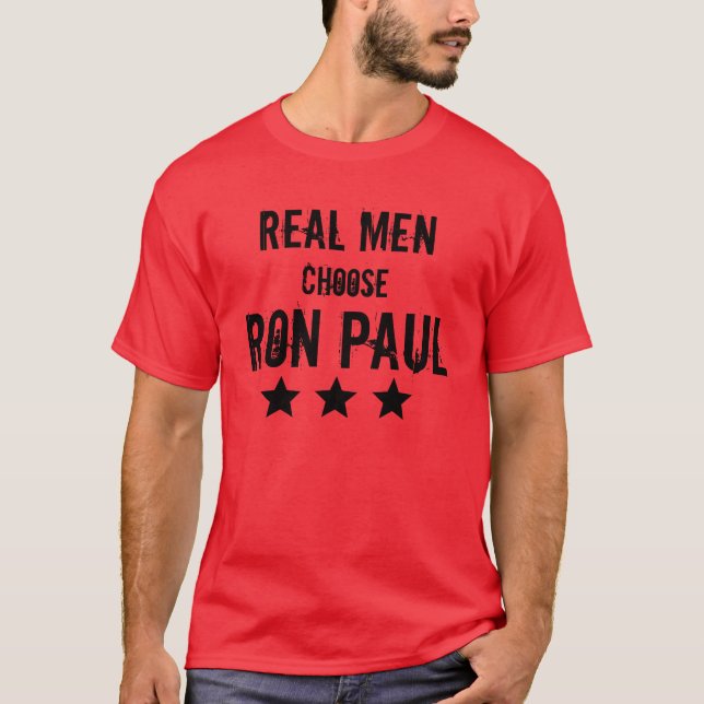 Real Men Choose Ron Paul T-Shirt (Front)