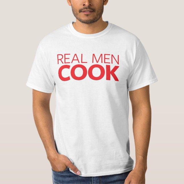 Real Men Cook T-Shirt (Front)
