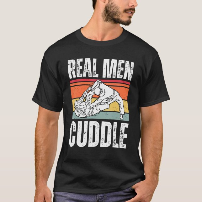 Real Men Cuddle   Brazilian Jiu Jitsu T-Shirt (Front)