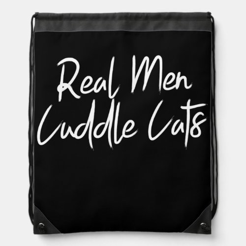 Real Men Cuddle Cats Funny Cat Dad Pet Owner Drawstring Bag