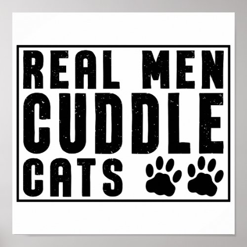 Real Men Cuddle Cats _ Funny Cats Sayings Poster