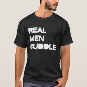 Real Men Cuddle T-Shirt