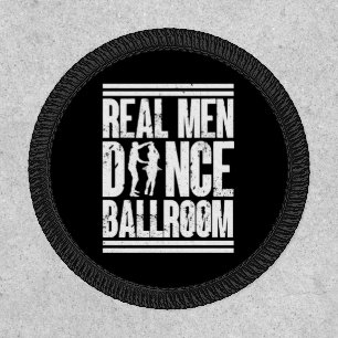 Real Men Dance Ballroom - Gift Ballroom Dancers Patch