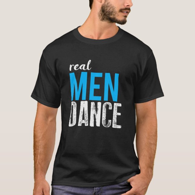Real Men Dance Fun Male Ballet Dancers T Shirt (Front)