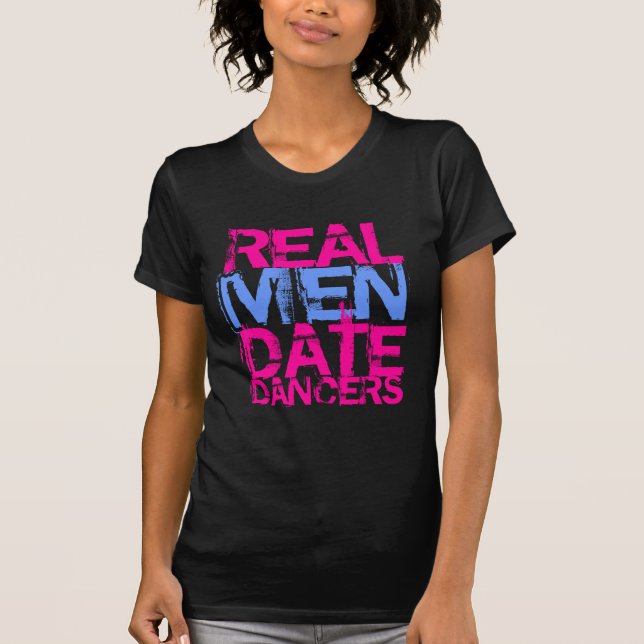 REAL MEN DATE DANCERS T-Shirt (Front)