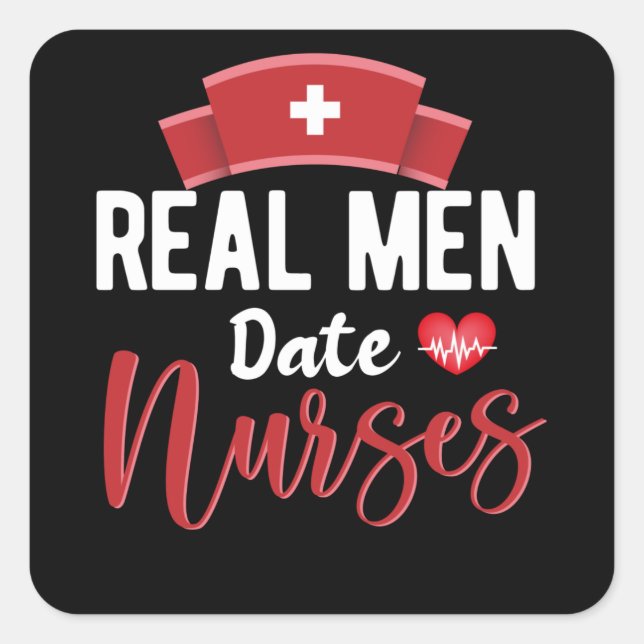Real men date nurses- nurse appreciation square sticker (Front)